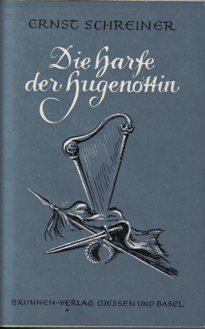 Die Harfe der Hugenottin Ernst Schreiner