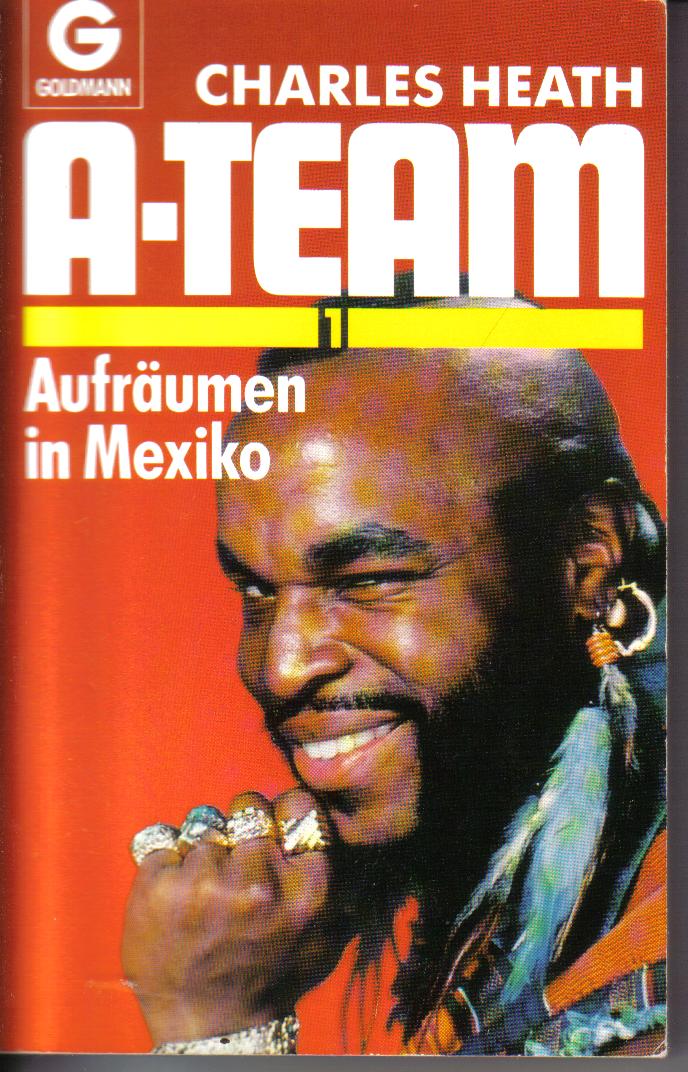 A-TEAM Aufraeumen in Mexico Charles Heath