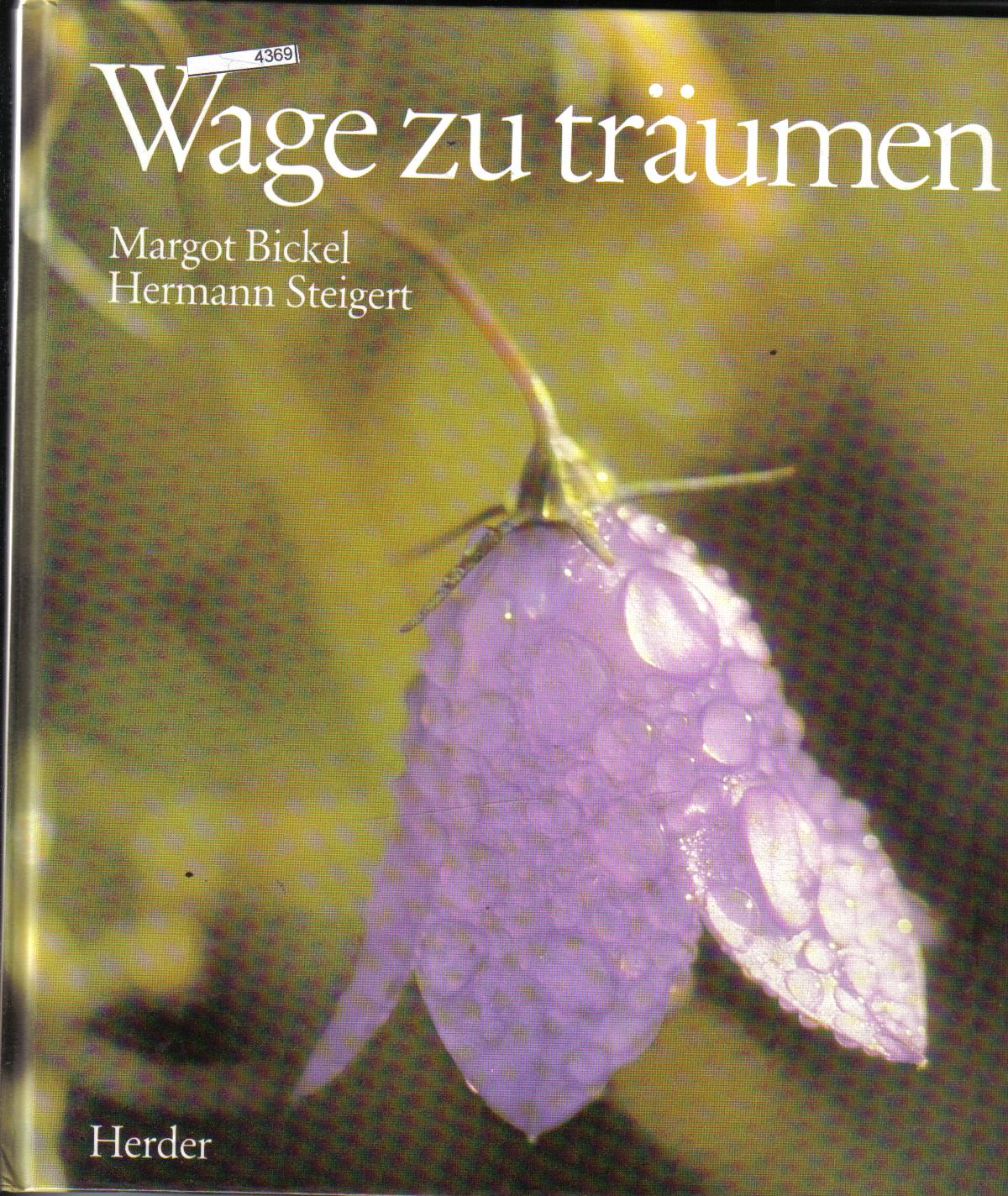 Wage zu traeumenMargot Bickel / Hermann Steigert