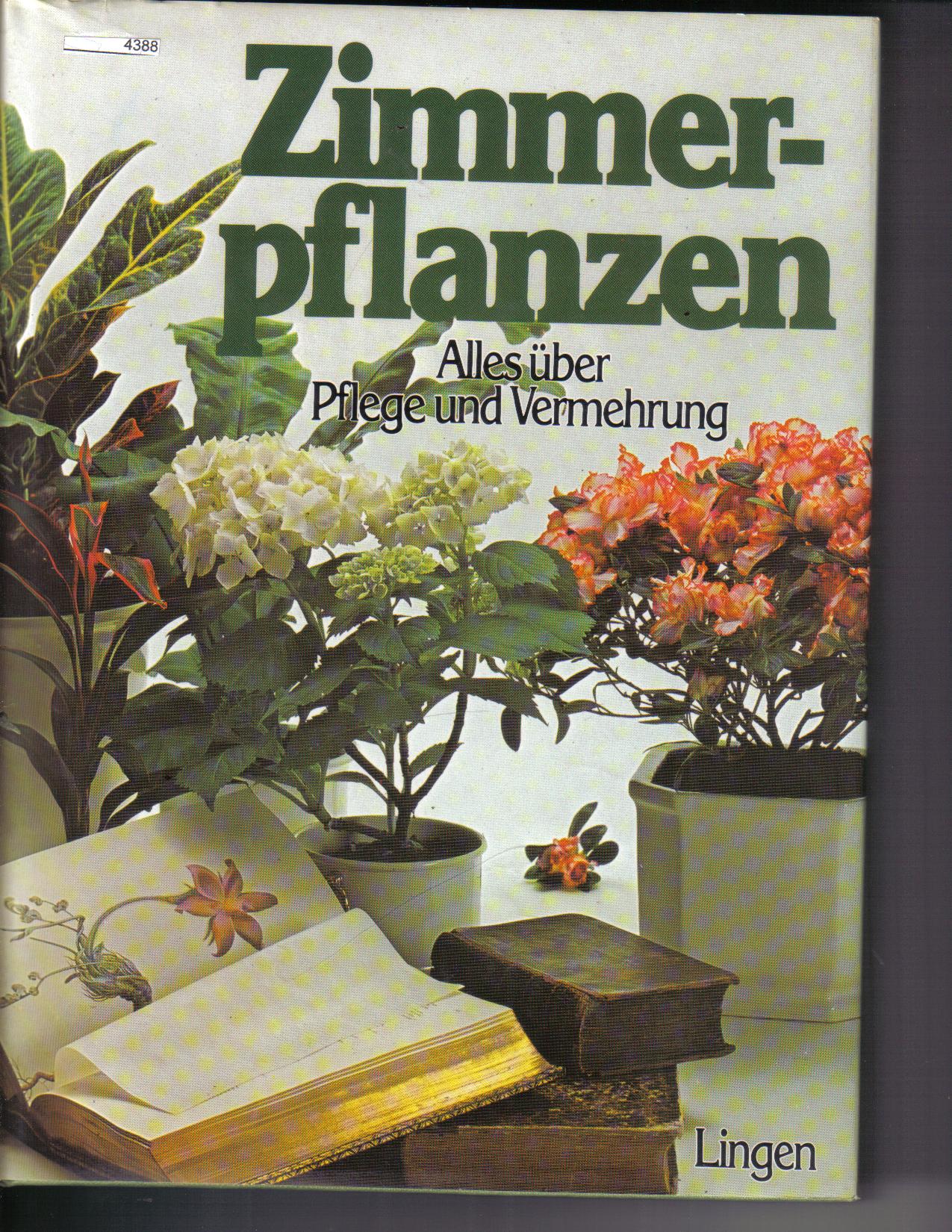 ZimmerplanzenAlles ueber Pflege und VermehrungLingen Verlag