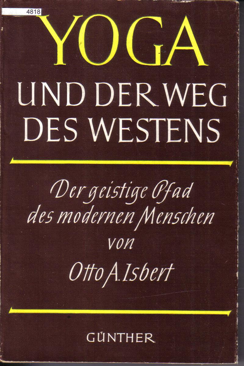 Yoga und der Weg des Westens Otto A. Isbert