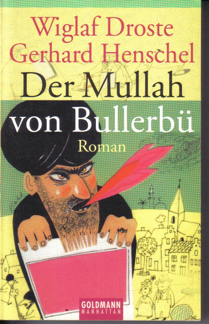 Der Mullah von Bullerbue Wiglaf Droste , Gerhard Henschel