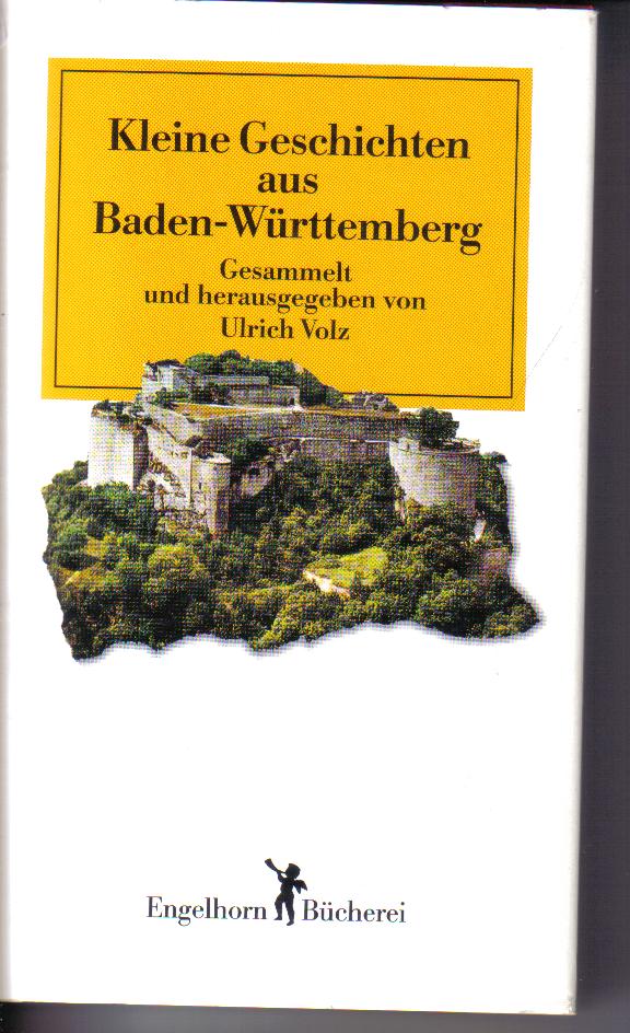 Kleine Geschichten aus Baden-Wuerttemberggesammelt von Ulrich Volz