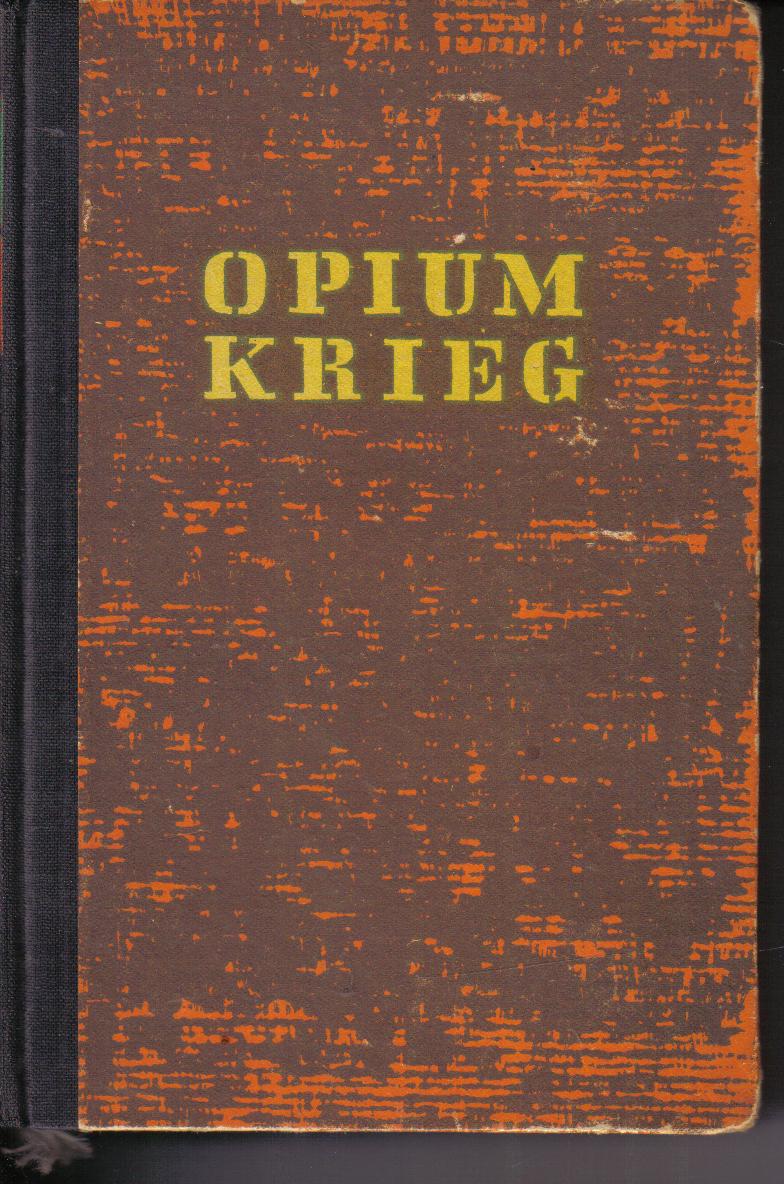 Opium Krieg ..............Rudolf Brunngraber