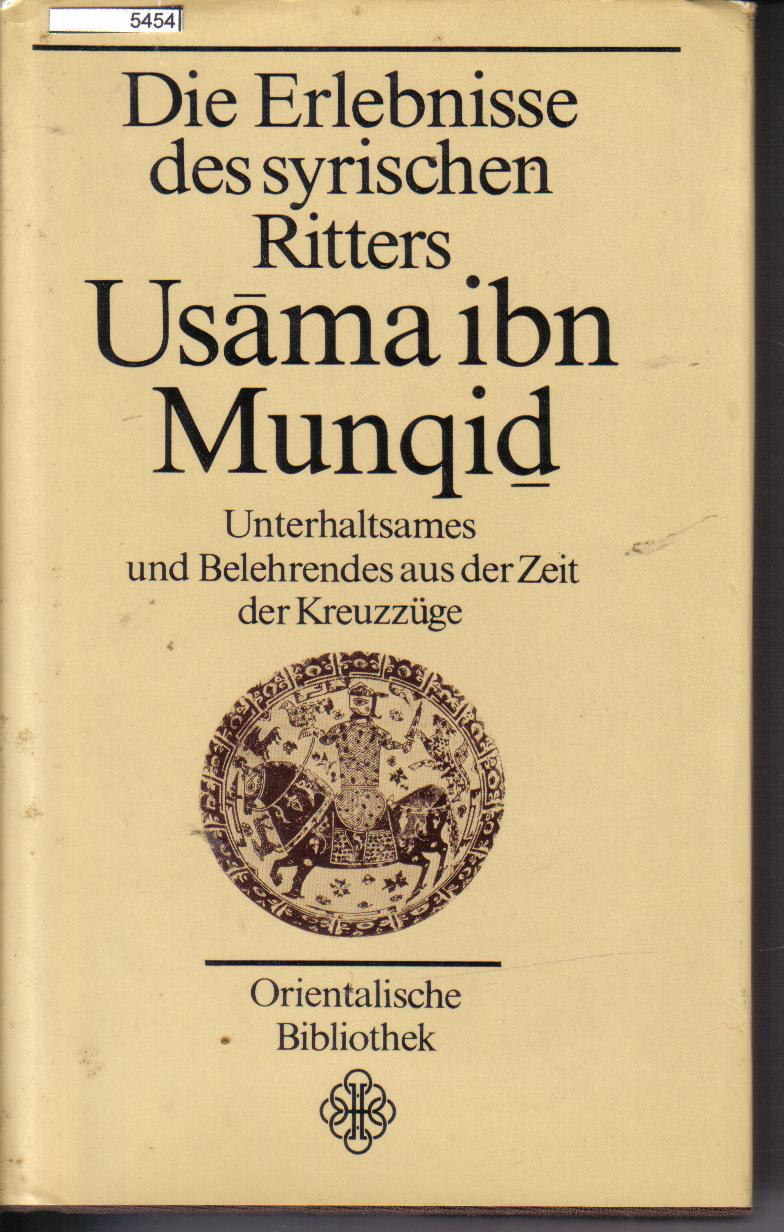 Die Erlebnisse des syrischen Ritters Usama ibn Munqid
