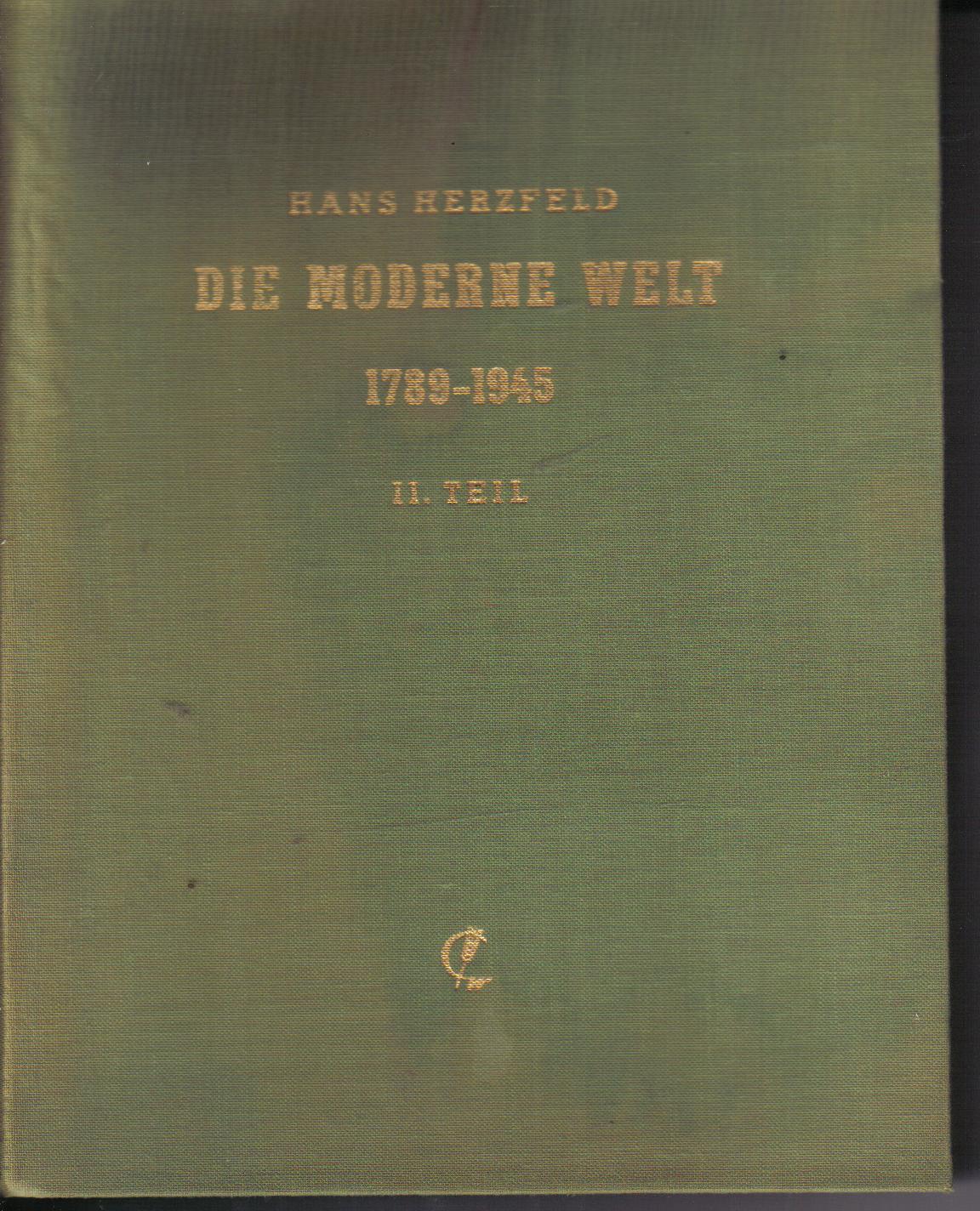 Die moderne Welt : 1789 - 1945. Teil:IIHans Herzfeld