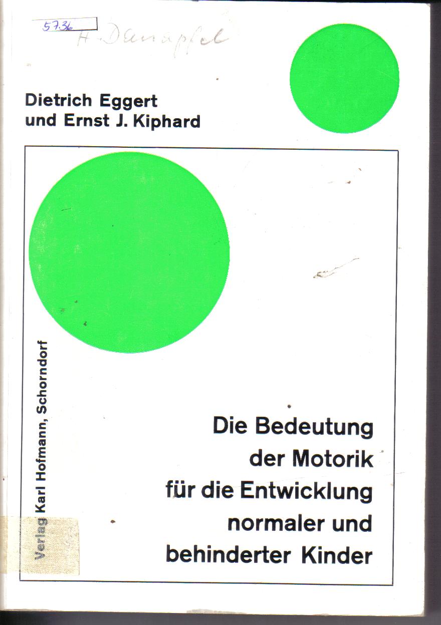 Die Bedeutung der Motorik fuer die Entwicklung normaler und behinderter KinderDietrich Eggert und Ernst J. Kiphard