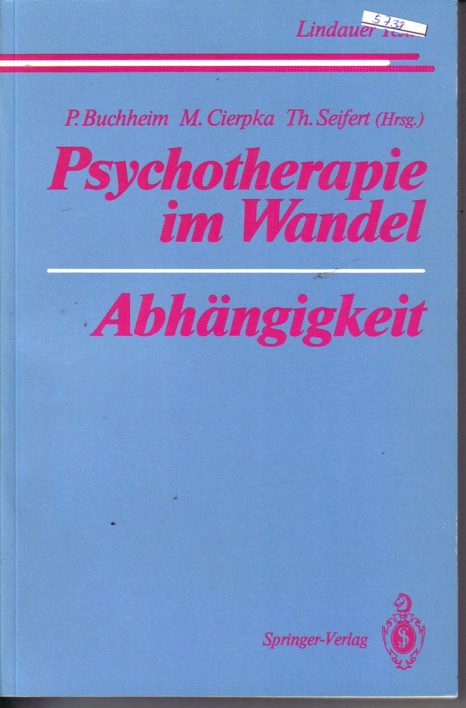 Lindauer TextePsychotherapie im WandelAbhaengigkeitenP. Buchheim, M. Cierpka, T. Seifert (Hrsg.)