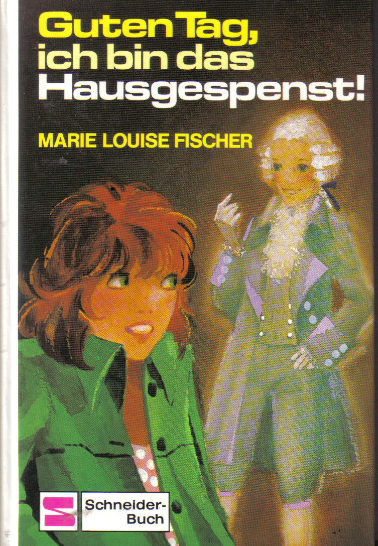 Guten Tag, ich bin das HausgespenstMarie Louise Fischer