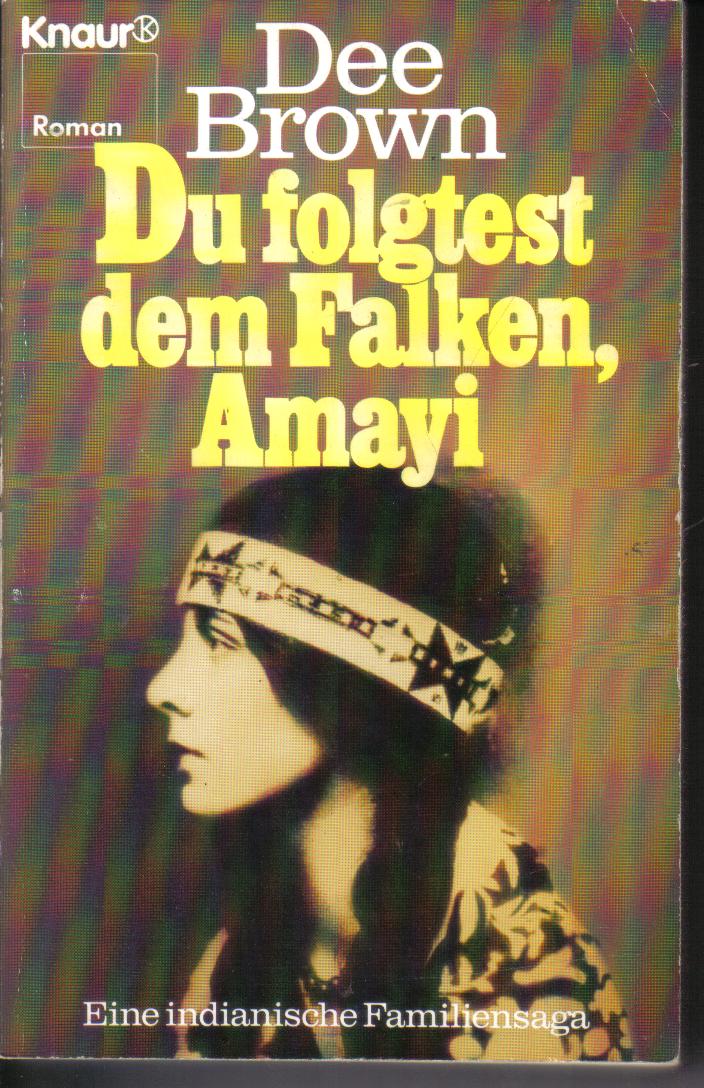 Du folgtest dem Falken,Amayi.Dee Brown