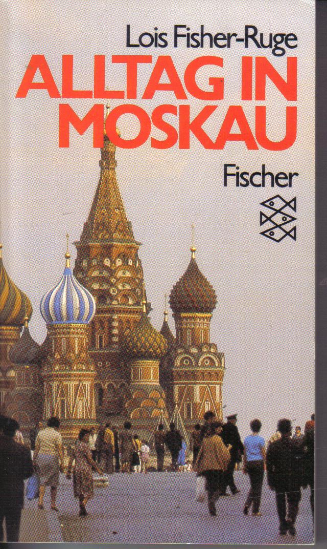 Alltag in MoskauLois Fisher-Ruge