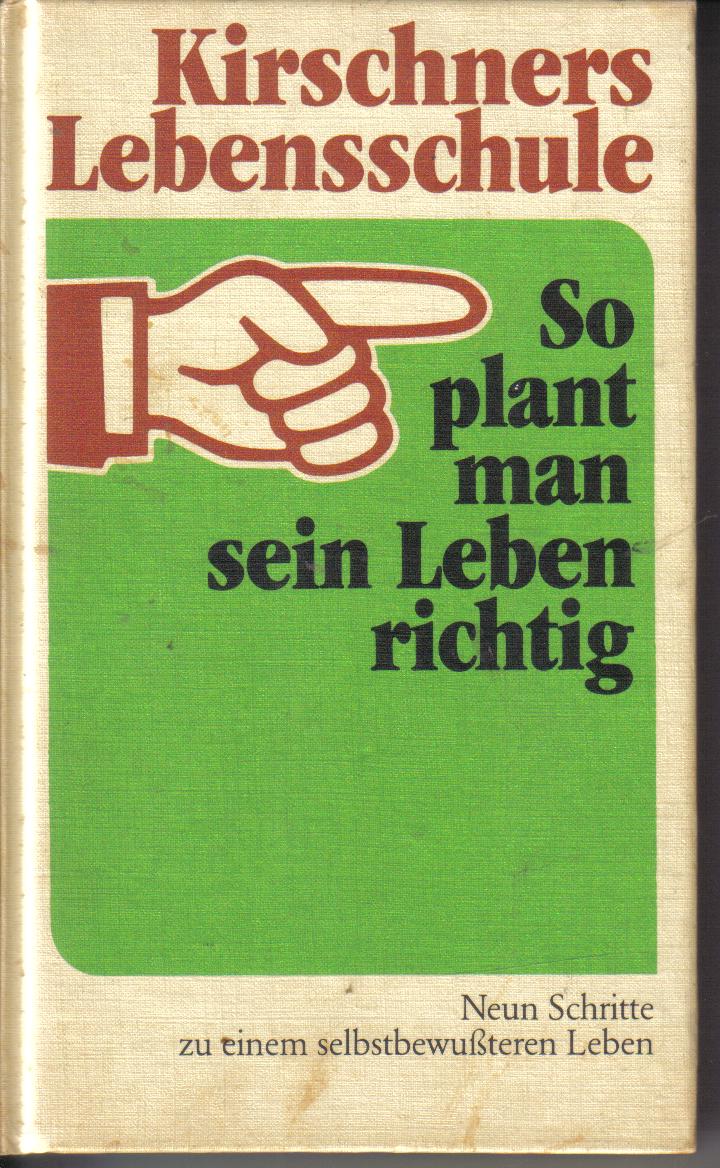 So plant man sein Leben richtigKirschners Lebensschule