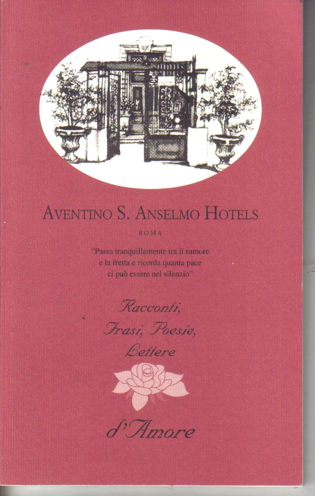 Aventino S.Anselmo Hotels ROMA Racconti, Fransi, Poesie, Lettre d`Amore