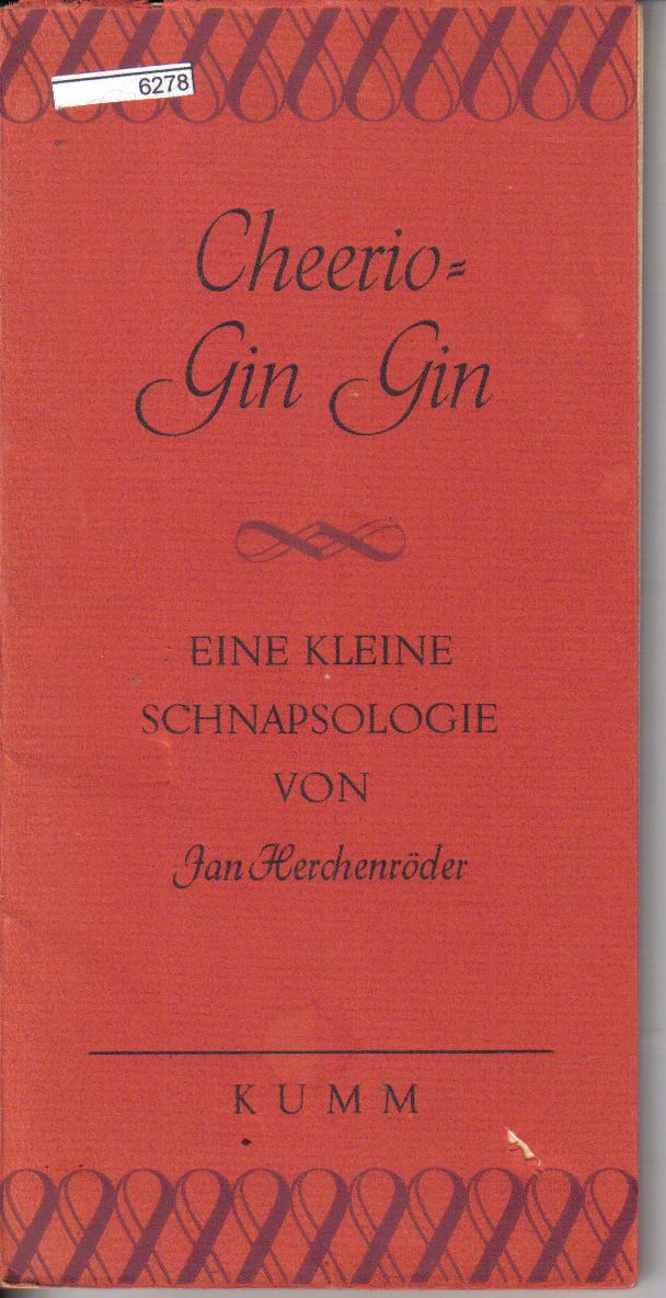 Cheerio- Gin GinEine kleine Schnapsolgie von Jan Herchenroeder