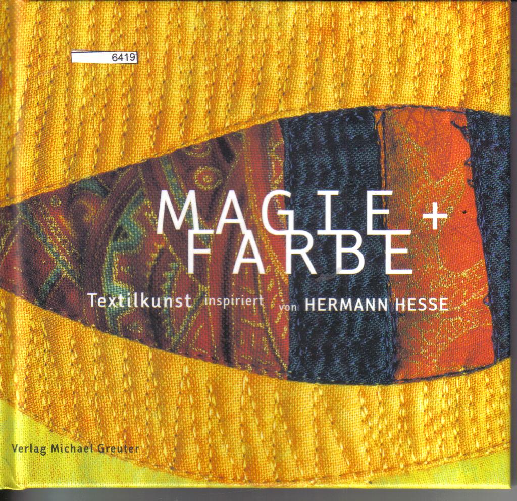 MAGIE + FARBE Textilkunst inspiriert von Hermann Hesse