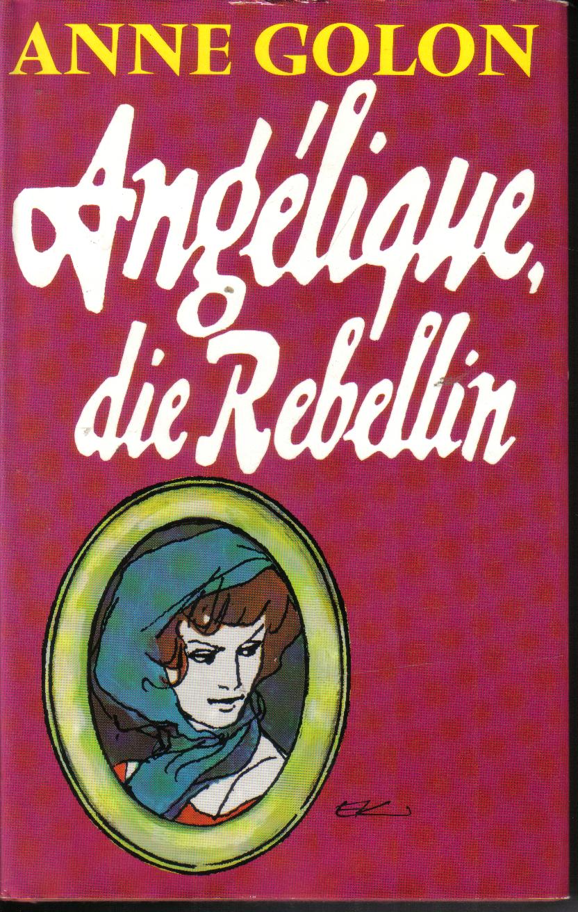 Angelique , die Rebellin Anne Golon