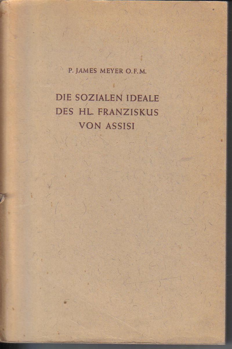 Die Sozialen Ideale des Hl. Franziskus von Assisi-P. James Meyer O.F.M.