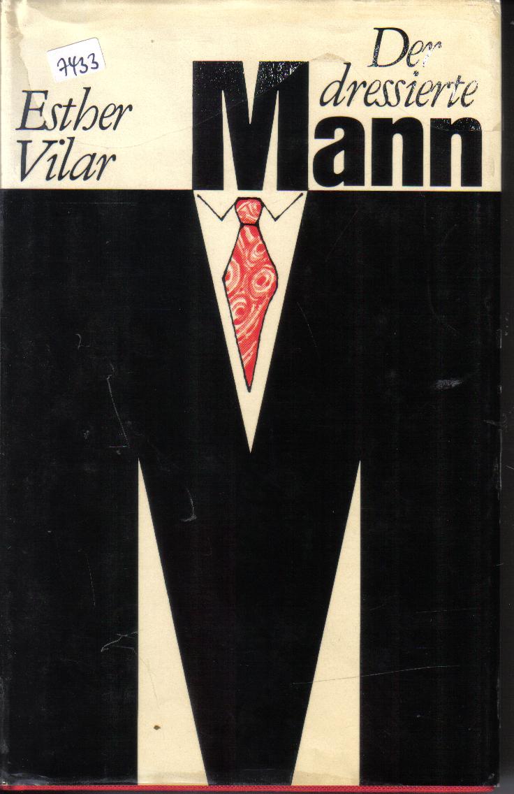 Der dressierte MannEsther Vilar