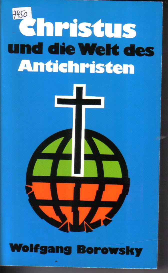 Christus und die Welt des AntichristenWolfgang Borowsky