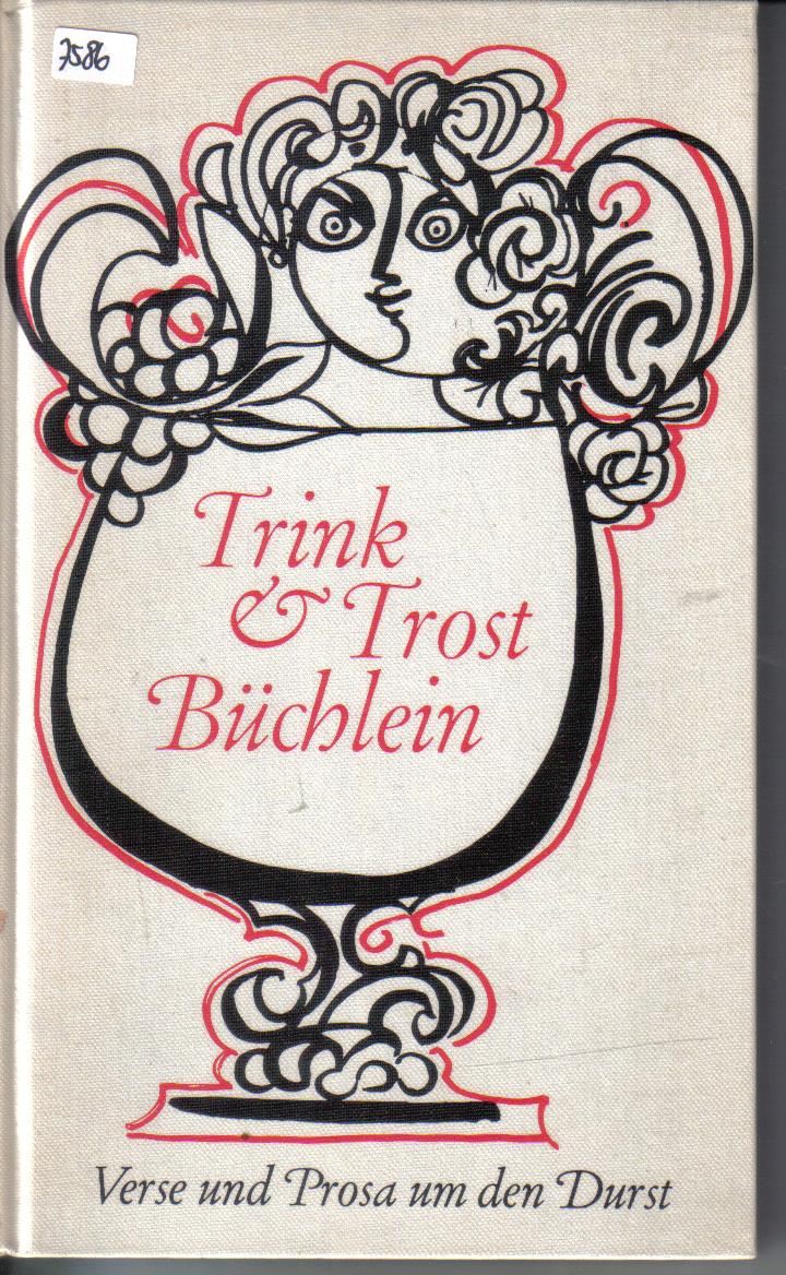 Trink & Trost Buechlein  zusammengestellt von Georg A. Narciss