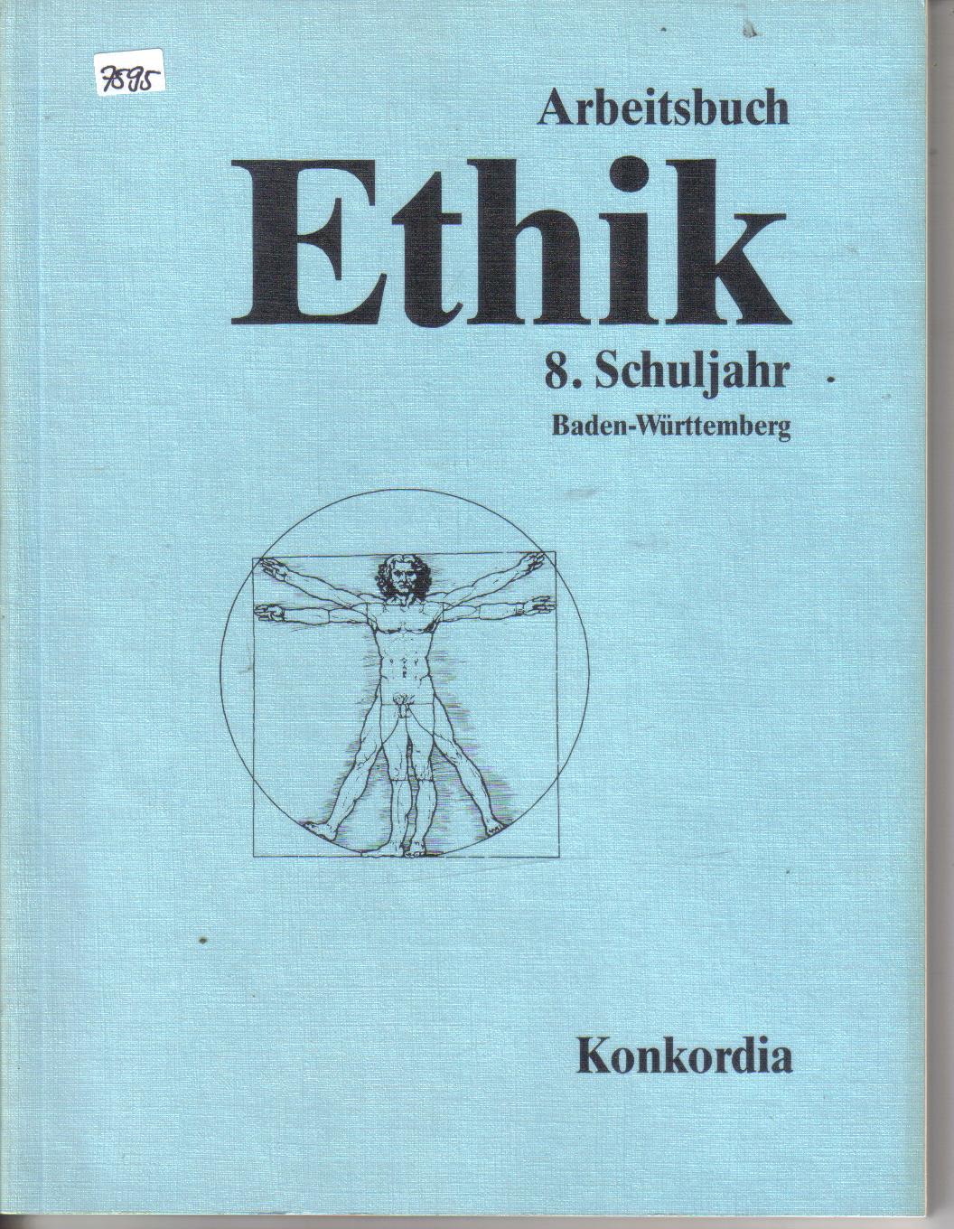 Arbeitsbuch ETHIK8.Schuljahr  Baden Wuerttemberg  Konkordia