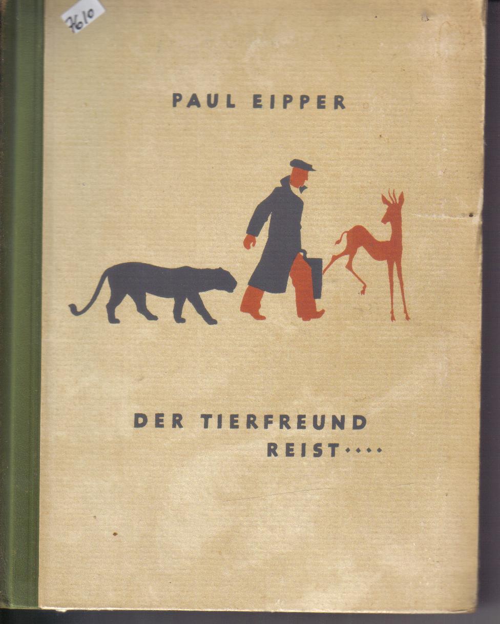 Der Tierfreund reist Paul Eipper