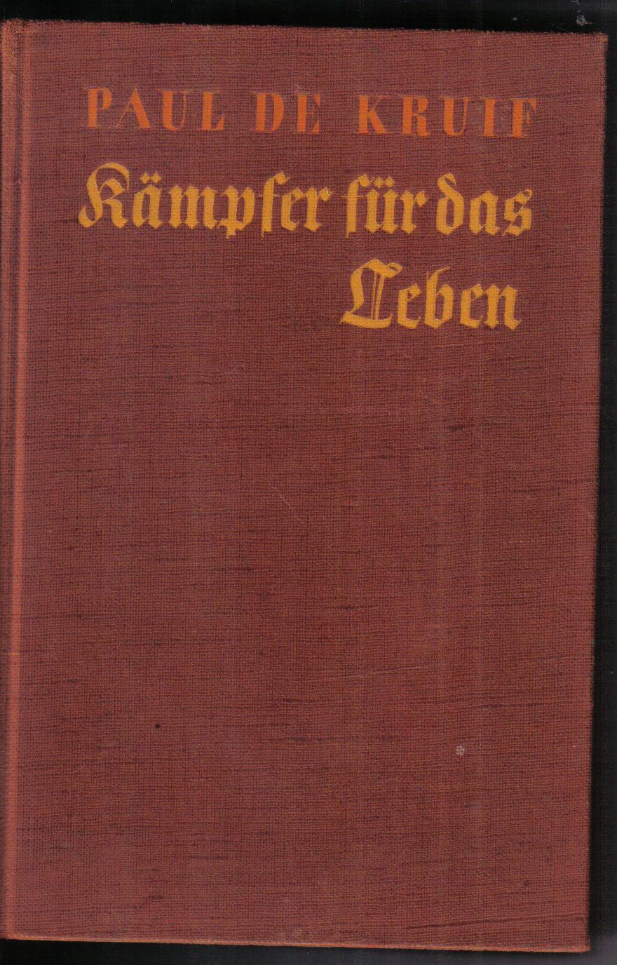 Kaempfer fuer das Leben Paul de  Kruif    (altdeutsche Schrift )