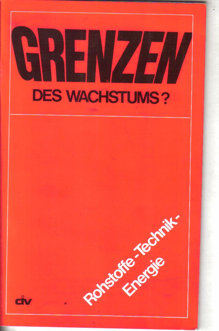 Grenzen des Wachstums ? Rohstoffe -Technik-Energie