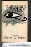 The Ancient Order of OwlryBook one Never Cry Crowby Wayne Harlow