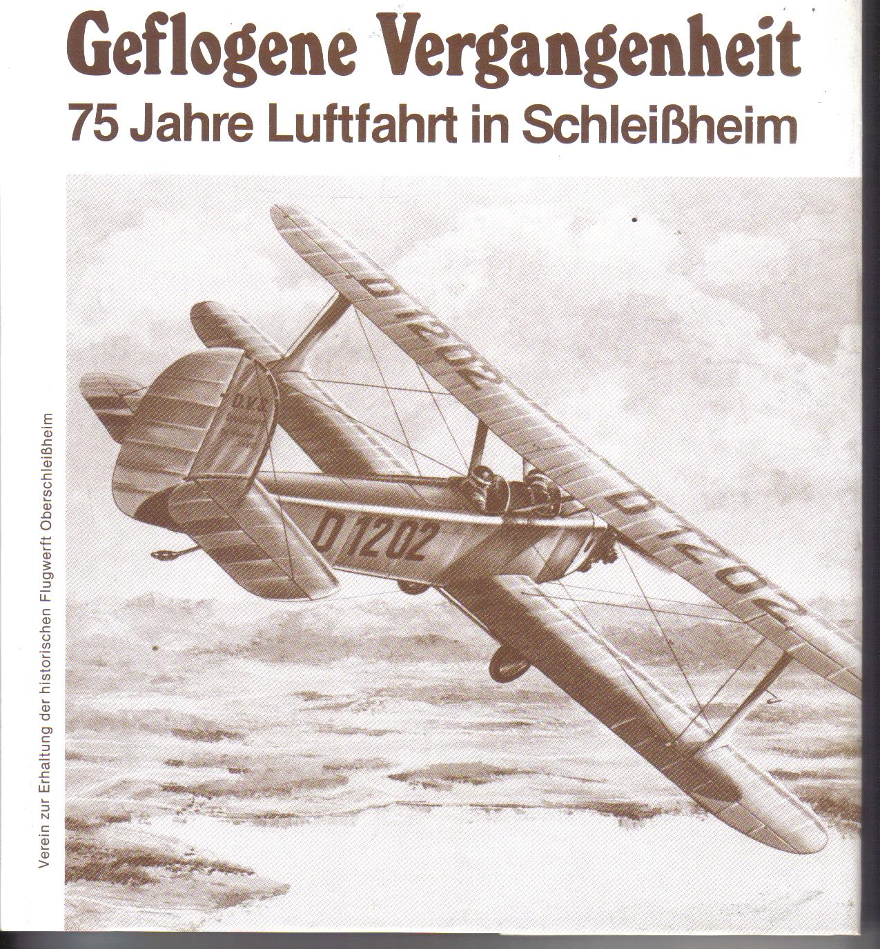 Geflogene Vergangenheit      75 Jahre Luftfahrt in Schleissheim
