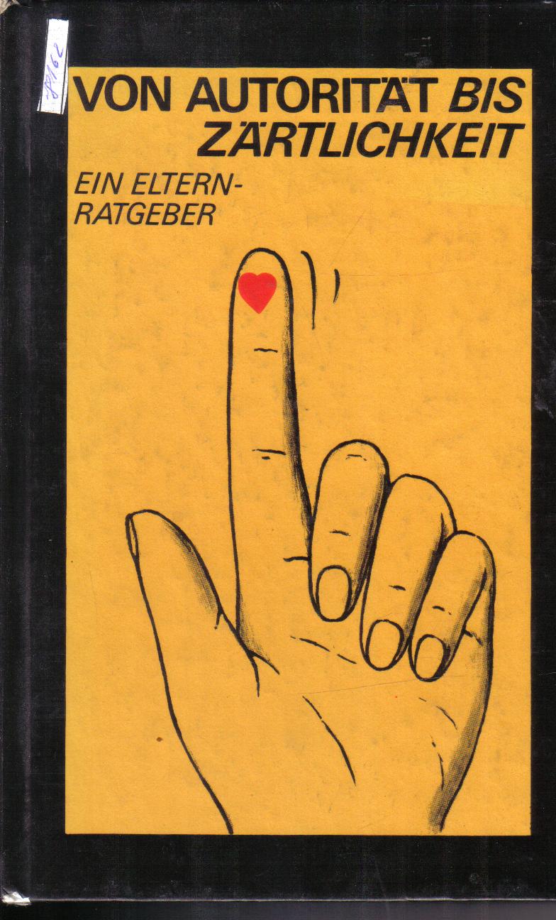 Von Autoritaet bis Zaertlichkeit Ein Elternratgeber