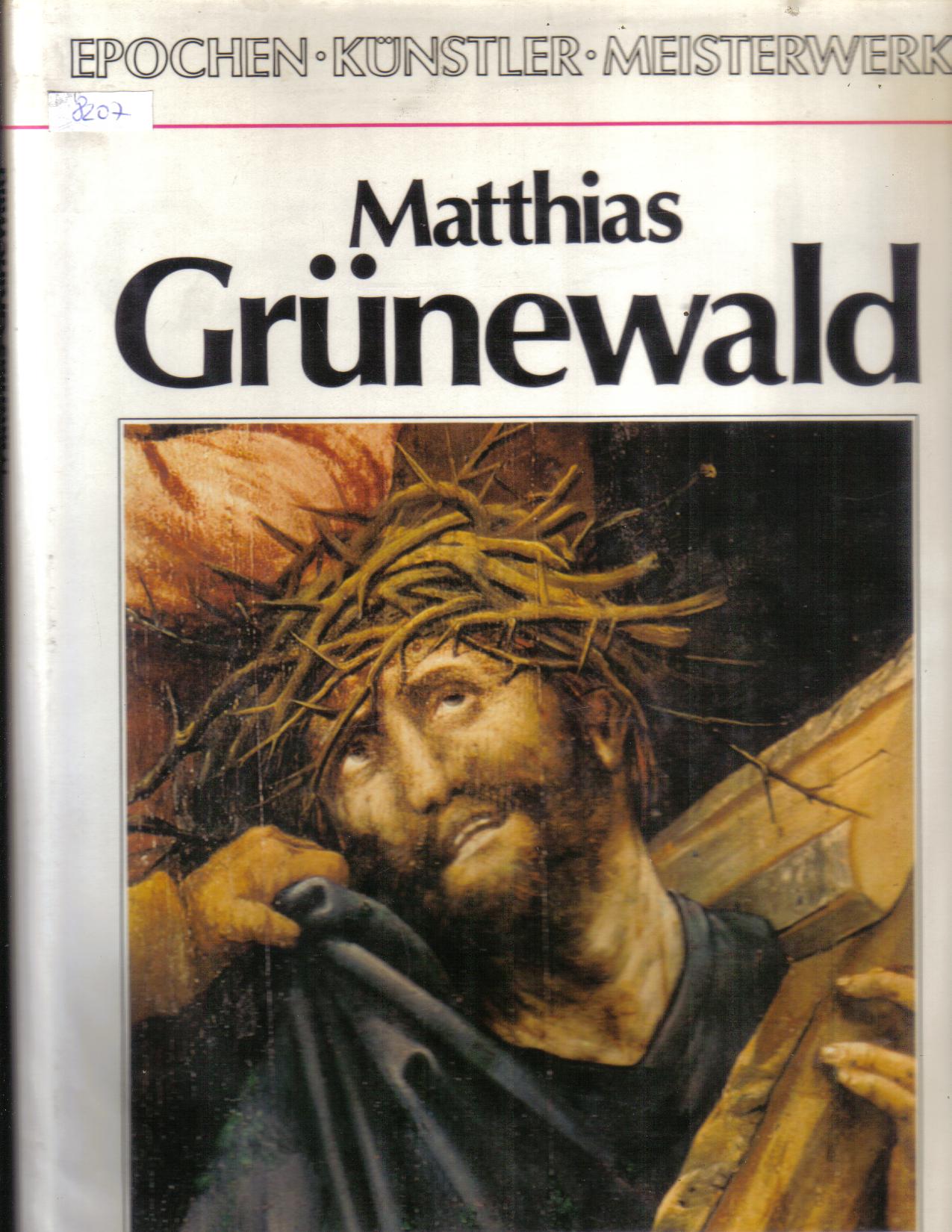 Matthias GruenewaldEpochen Kuenstler Meisterwerke mit 80 Bildtafeln