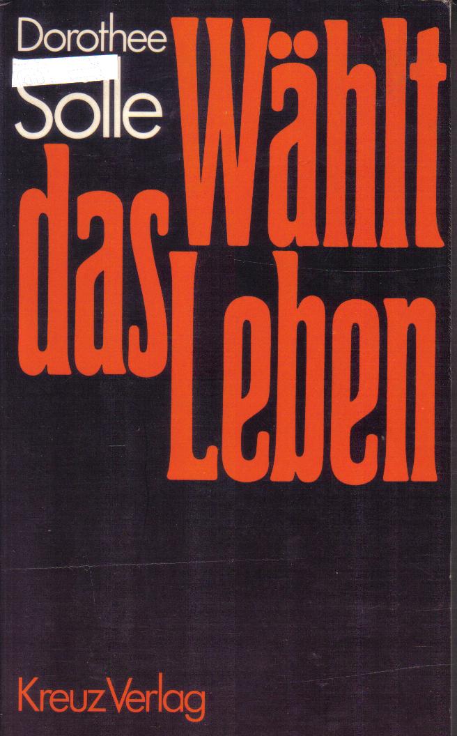 Waehlt das LebenDorothee Soelle