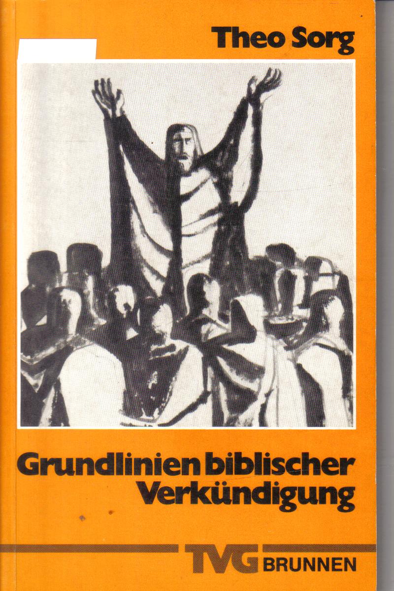 Grundlinien biblische VerkuendungTheo Sorg