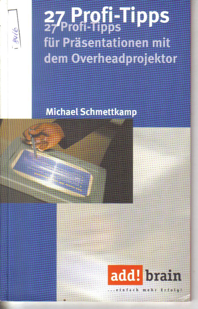27 Profi Tipps fuer Praesentationen mit dem OverheadprojektorMichael Schmettkamp