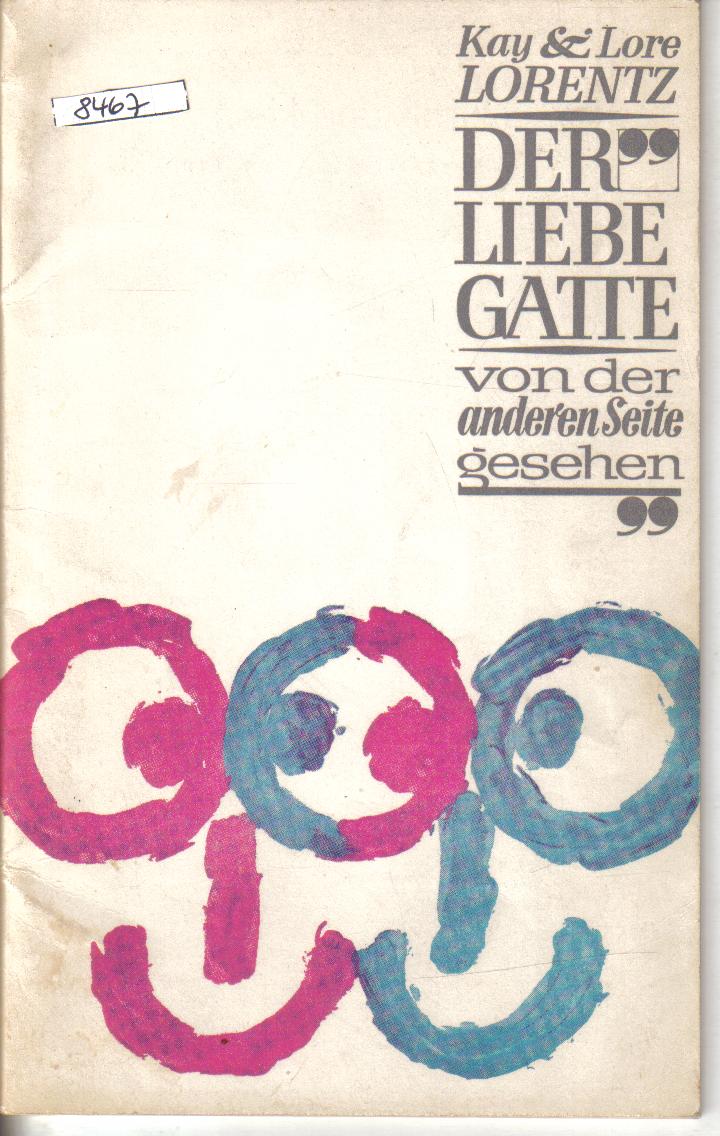 Der Liebe Gatte von der anderen Seite gesehen.Kay & Lore Lorentz