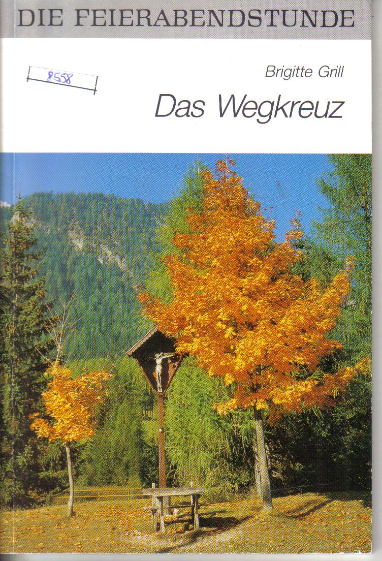 Das WegkreuzBrigitte Grill