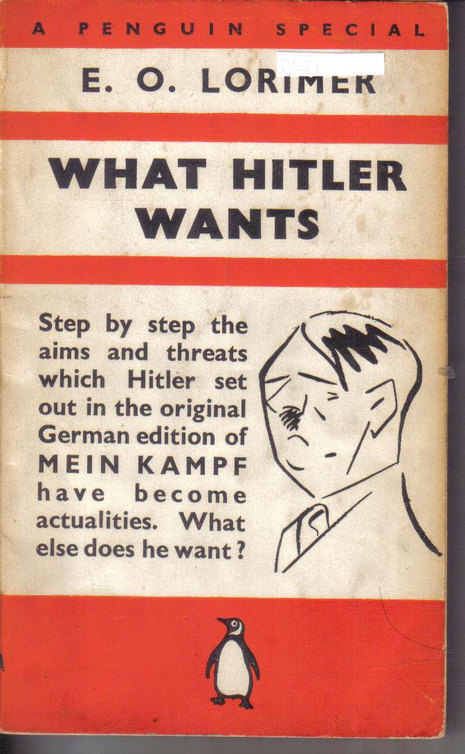 What Hitler wantsE.O.Lorimer