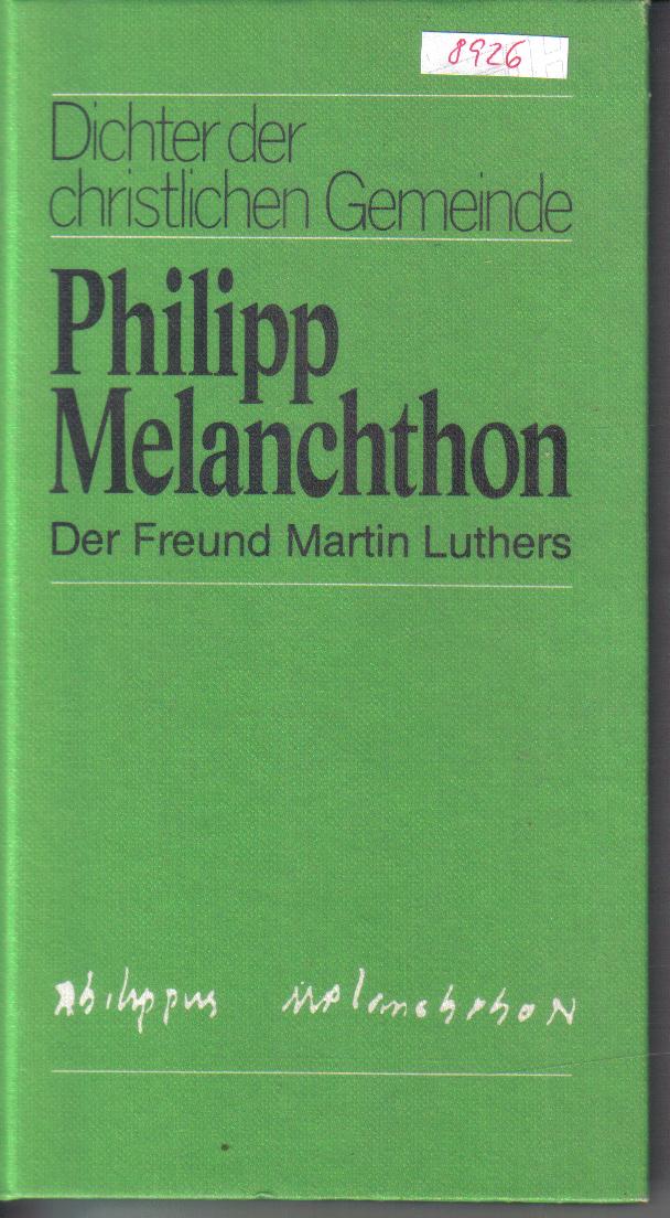 Philipp MelanchtonDer Freund Martin LuthersWerner Hehl