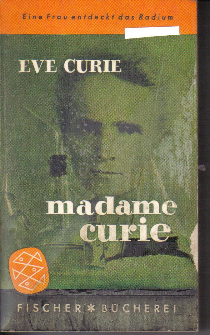 madame curie - eine Frau entdeckt das Radiumeve curie