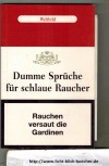 Dumme Sprueche fuer schlaue RaucherRauchen versaut die GardinenTEXT: Harry G. Laber und Stefan Strixner
