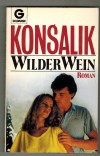Wilder WeinHeinz G. Konsalik