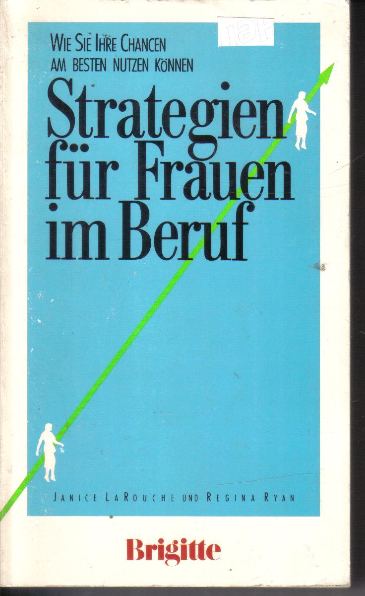 Strategien fuer Frauen im Beruf Janice La Rouche und Regina Ryan