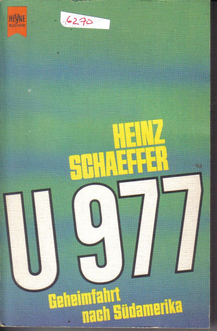 U 977  Geheimfahrt nach SuedamerikaHeinz Schaeffer