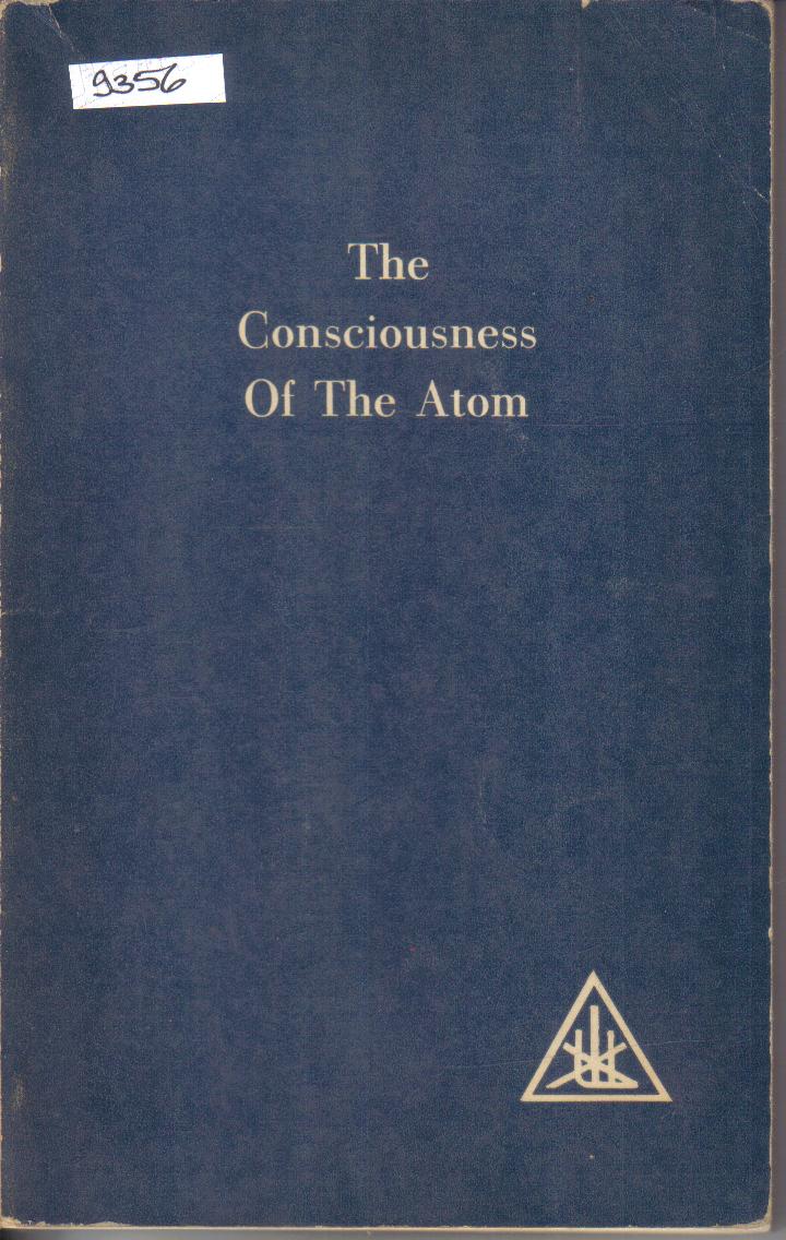 The Consciousness of the Atom  by Alice A. Bailey