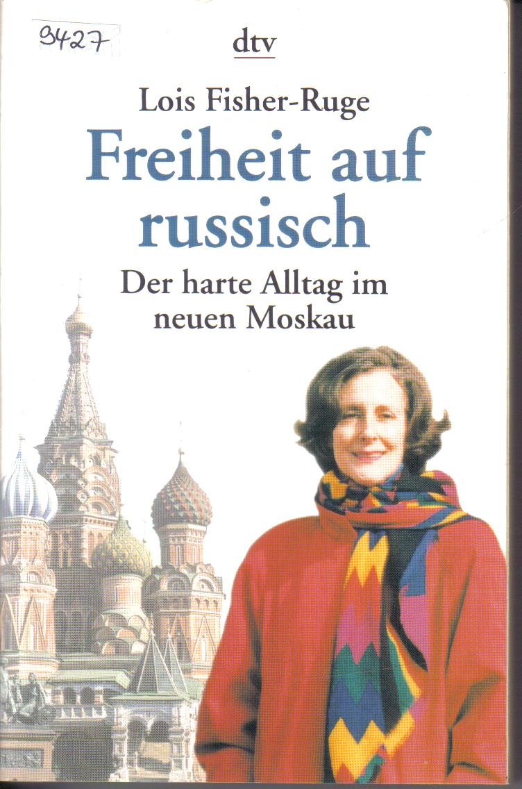 Freiheit auf russischDer harte Alltag im neuen Moskau