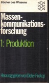 Massenkommunikationsforschung1: Produktionherausgegeben von Dieter Prokop