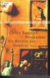 Die Hueterin der Gewuerze Chitra Banerjee Divakaruni