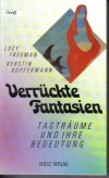 Verrueckte FantasienTagtraeume und ihre BedeutungLucy Freeman/ Kerstin Kupfermann