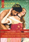 HISTORICAL GOLD EXTRA Band 129 Zwischen Ehre und verbotenem Verlangen LAURA LEE